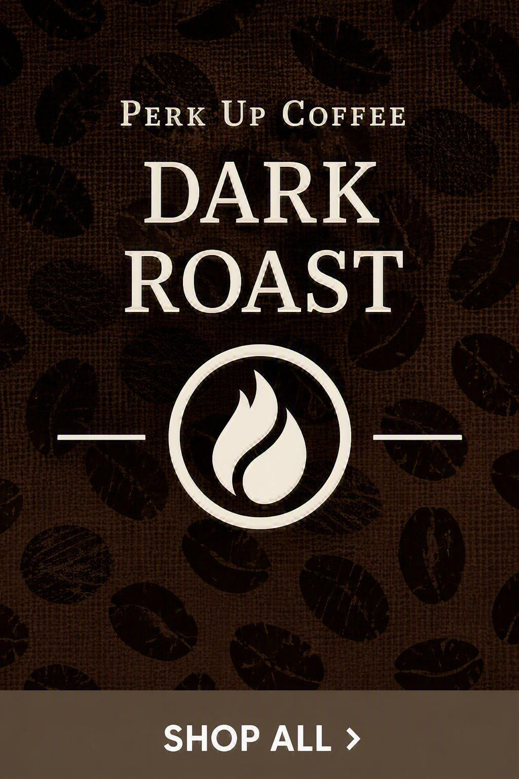 Dark Roast